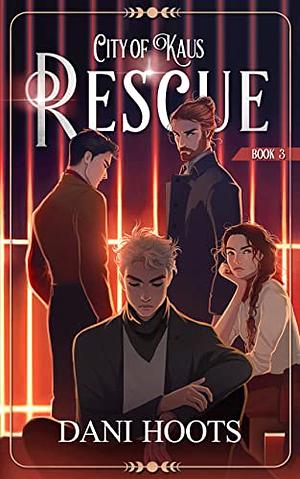 Rescue by Dani Hoots
