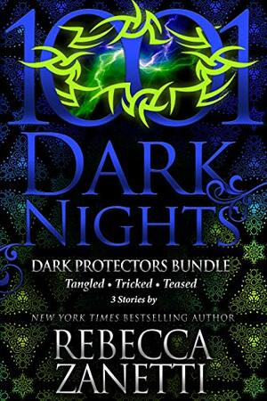 Dark Protectors Bundle: Teased / Tricked / Tangled by Rebecca Zanetti