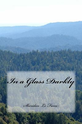 In a Glass Darkly by J. Sheridan Le Fanu