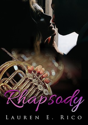 Rhapsody by Lauren E. Rico, L.E. Rico