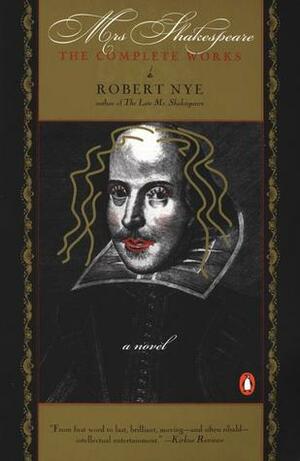 Mrs. Shakespeare: The Complete Works by Robert Nye
