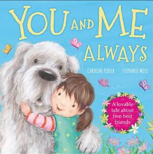 You and Me Always: A Loveable Tale about Two Best Friends by Stephanie Moss