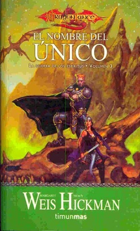 El nombre del único: La guerra de los Espíritus, #3 by Tracy Hickman, Margaret Weis