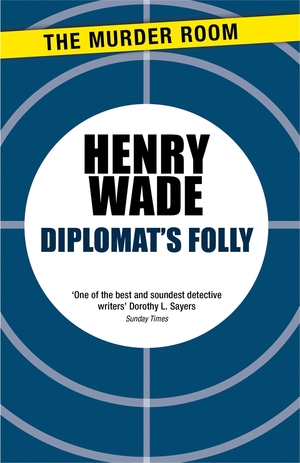 Diplomat's Folly by Henry Wade