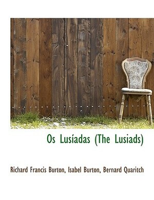 Os Lusiadas (the Lusiads) by Isabel Burton, Richard Francis Burton