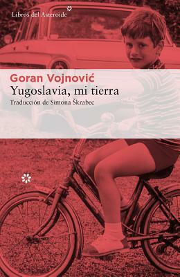 Yugoslavia, mi tierra  by Goran Vojnović