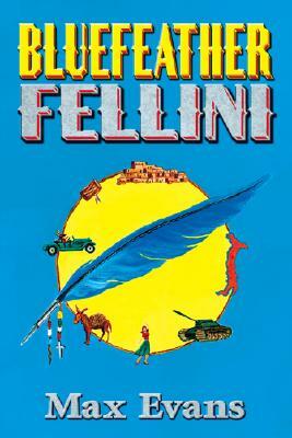 Bluefeather Fellini by Max Evans