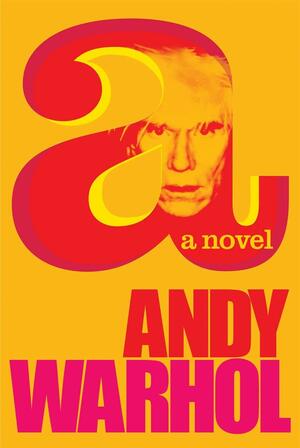 a: a novel by Andy Warhol