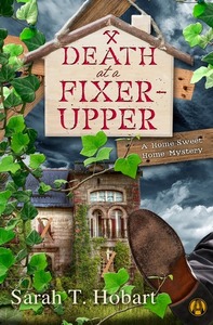 Death at a Fixer-Upper by Sarah T. Hobart