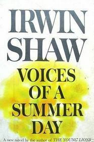 Voices Of A Summer Day by Irwin Shaw