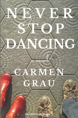 Never Stop Dancing by Carmen Grau