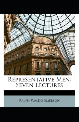 Representative Men: Ralph Waldo Emerson (Literature, Classics) [Annotated] by Ralph Waldo Emerson