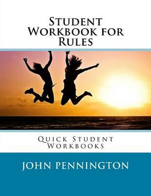 Student Workbook for Rules: Quick Student Workbooks by John Pennington