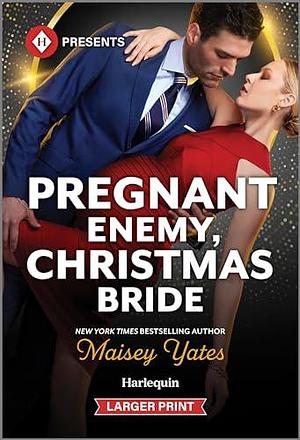 Pregnant Enemy, Christmas Bride (Harlequin Presents by Maisey Yates, Maisey Yates