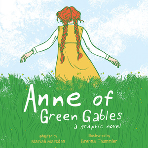 Anne of Green Gables: A Graphic Novel by Mariah Marsden