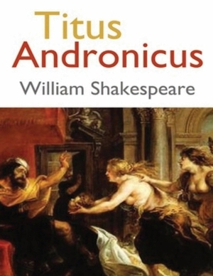 Titus Andronicus (Annotated) by William Shakespeare