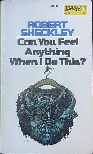 Can You Feel Anything When I Do This? by Robert Sheckley