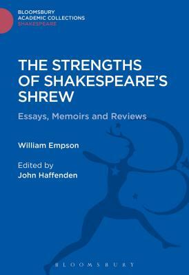 The Strengths of Shakespeare's Shrew: Essays, Memoirs and Reviews by William Empson