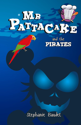 MR Pattacake and the Pirates by Stephanie Baudet