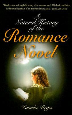 A Natural History of the Romance Novel by Pamela Regis