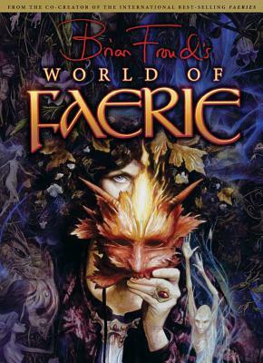 Brian Froud's World of Faerie [With Poster] by Brian Froud