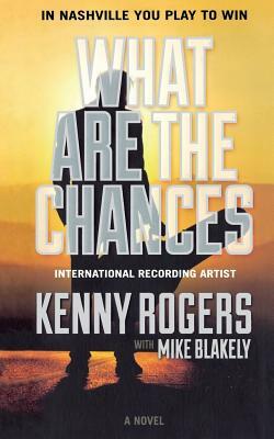 What Are the Chances by Kenny Rogers, Mike Blakely