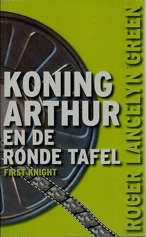 Koning Arthur en de ronde tafel by Roger Lancelyn Green