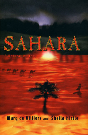 Sahara: A Natural History by Marq de Villiers, Sheila Hirtle