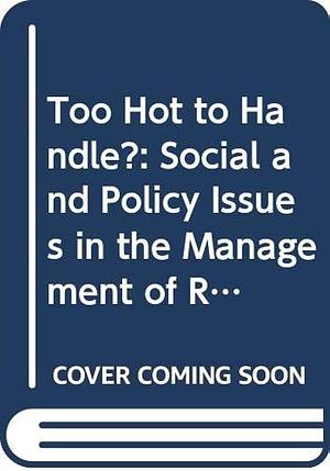 Too Hot to Handle?: Social and Policy Issues in the Management of Radioactive Wastes by Edward J. Woodhouse, Charles Allen Walker, Leroy C. Gould