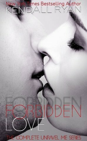 Forbidden Love: The Complete Unravel Me Series by Kendall Ryan