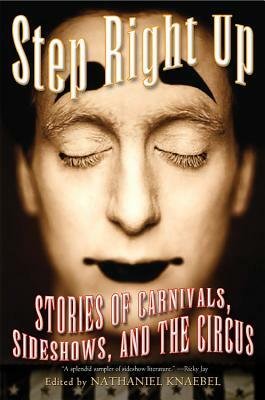 Step Right Up: Stories of Carnivals, Sideshows, and the Circus by 