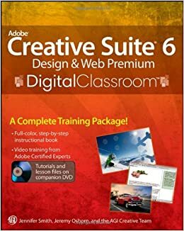 Adobe Creative Suite 6 Design & Web Premium Digital Classroom by Jennifer Smith, Jennifer Smith, Jeremy Osborn