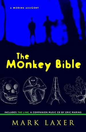 The Monkey Bible: A Modern Allegory; Includes The Line, A Companion Music Cd By Eric Maring by Mark Laxer