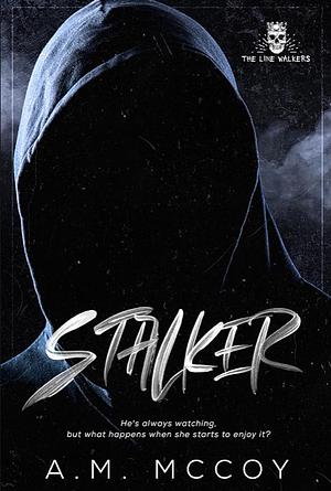 Stalker by A.M. McCoy, A.M. McCoy