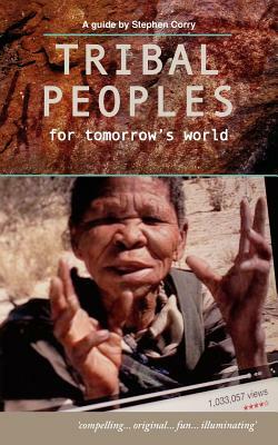 Tribal Peoples for Tomorrow's World by Stephen Corry