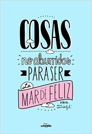 Cose non noiose per essere super felici by Mr. Wonderful