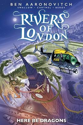 Rivers of London: Here Be Dragons by Andrew Cartmel, Ben Aaronovitch, Ben Aaronovitch, James Swallow