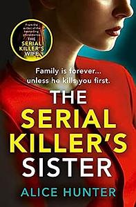 The Serial Killer's Sister by Alice Hunter
