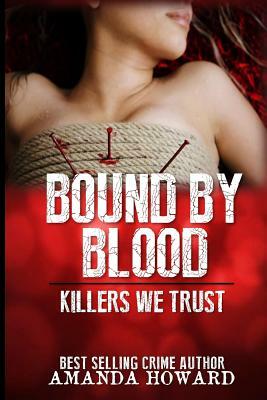 Bound by Blood: Killers We Trust by Amanda Howard