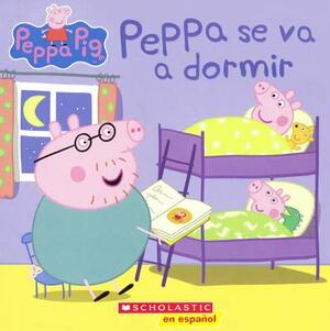 Peppa Se Va a Dormir (Bedtime for Peppa) by Neville Astley, Barbara Winthrop
