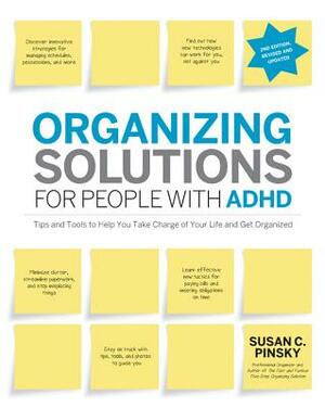 Organizing Solutions for People with Adhd, 2nd Edition-Revised and Updated: Tips and Tools to Help You Take Charge of Your Life and Get Organized by Susan C. Pinsky