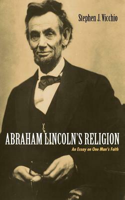 Abraham Lincoln's Religion by Stephen J. Vicchio