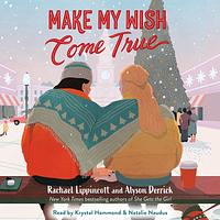 Make My Wish Come True by Alyson Derrick, Rachael Lippincott