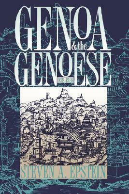 Genoa and the Genoese, 958-1528 by Steven A. Epstein