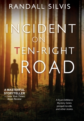 Incident on Ten-Right Road: A Ryan DeMarco Mystery Series Prequel Novella - And Other Stories by Randall Silvis