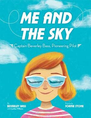 Me and the Sky: Captain Beverley Bass, Pioneering Pilot by Cynthia Williams, Beverley Bass