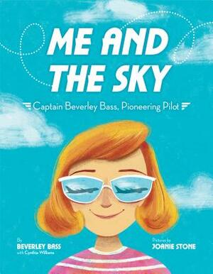 Me and the Sky: Captain Beverley Bass, Pioneering Pilot by Beverley Bass, Cynthia Williams