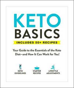 Keto Basics: Your Guide to the Essentials of the Keto Diet—and How It Can Work for You! by Adams Media