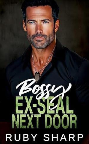 Bossy Ex-SEAL Next Door by Ruby Sharp, Ruby Sharp