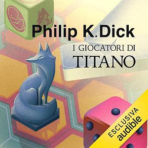 I giocatori di Titano by Philip K. Dick